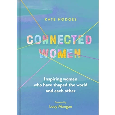 Abbildung von Connected Women: Inspiring women who have shaped the world and each other
