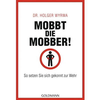 Abbildung von Mobbt die Mobber!: So setzen Sie sich gekonnt zur Wehr