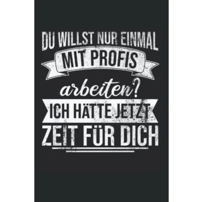 Abbildung von Du willst nur einmal mit Profis arbeiten? Ok ich hätte jetzt Zeit für dich: Geschenk Arbeitskollegen A5 Format Notizbuch liniert, 120 Seiten