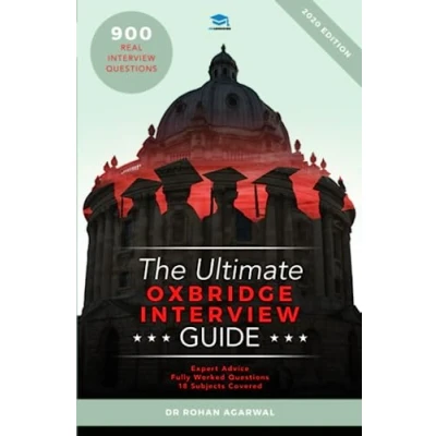 Abbildung von The Ultimate Oxbridge Interview Guide: Over 900 Past Questions, 18 Subjects, Expert Advice, Worked Answers, (Oxford and Cambridge)