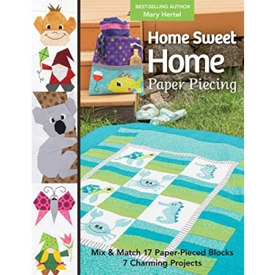Abbildung von Home Sweet Paper Piecing: Mix &amp; Match 17 Pieced Blocks 7 Charming Projects