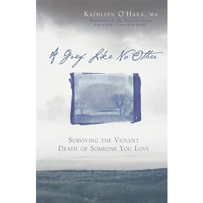 Abbildung von A Grief Like No Other: Surviving the Violent Death of Someone You Love