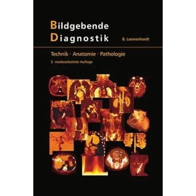 Abbildung von Bildgebende Diagnostik: Technik Anatomie Pathologie. Physikalisch technische Grundlagen bildgebender Verfahren in der radiologischen Diagnostik
