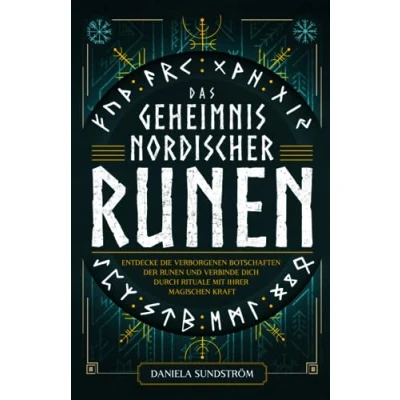 Abbildung von Das Geheimnis nordischer Runen: Entdecke die verborgenen Botschaften der Runen und verbinde dich durch Rituale mit ihrer magischen Kraft