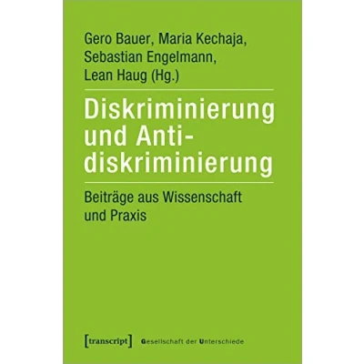 Abbildung von Diskriminierung und Antidiskriminierung: Beiträge aus Wissenschaft Praxis (Gesellschaft der Unterschiede, Bd. 11)