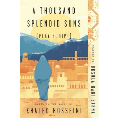 Abbildung von A Thousand Splendid Suns (Play Script): Based on the novel by Khaled Hosseini