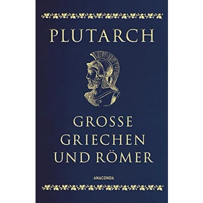 Abbildung von Große Griechen und Römer: Ausgewählte Lebensbilder. Herausgegeben übersetzt von Dagobert Mikusch. Cabra Leder mit Goldprägung (Cabra Reihe, Band 17)