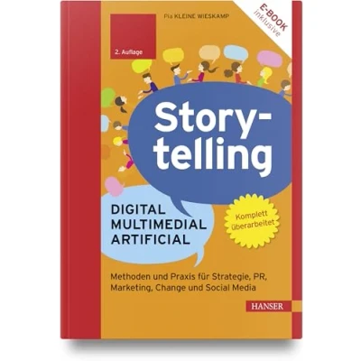 Abbildung von Storytelling: Digital Multimedial Artificial: Methoden und Praxis für Strategie, PR, Marketing, Change Social Media