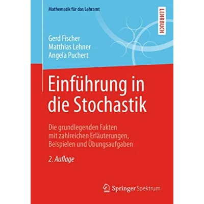 Abbildung von Einführung in Die Stochastik: grundlegenden Fakten mit zahlreichen Erläuterungen, Beispielen und Übungsaufgaben (Mathematik für das Lehramt)