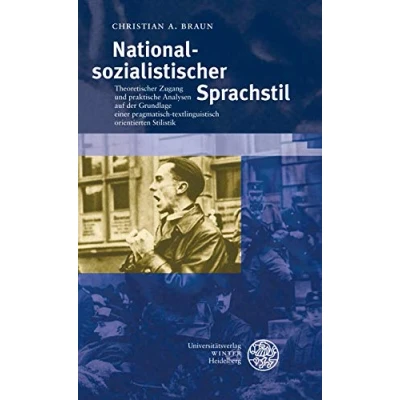 Abbildung von Nationalsozialistischer Sprachstil: Theoretischer Zugang und praktische Analysen auf der Grundlage einer pragmatisch textlinguistisch orientierten ... Studien zur Linguistik /Germanistik)