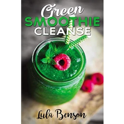 Abbildung von Green Smoothie Cleanse: Lose Up to 15 Pounds in 10 Days! 100% Money Back Guarantee