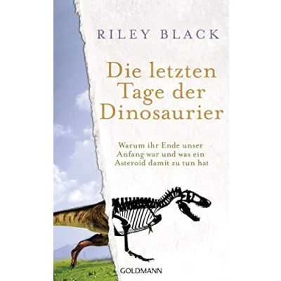 Abbildung von Die letzten Tage der Dinosaurier: Warum ihr Ende unser Anfang war und was ein Asteroid damit zu tun hat