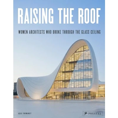 Abbildung von Raising the Roof (engl.): Women Architects Who Broke Through Glass Ceiling