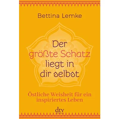 Abbildung von Der größte Schatz liegt in dir selbst: Östliche Weisheit für ein inspiriertes Leben
