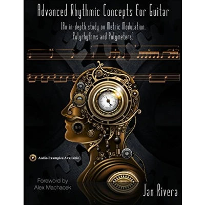 Abbildung von Advanced Rhythmic Concepts for Guitar; Foreword By Alex Machacek: (An in depth study on Metric Modulation, Polyrhythms and Polymeters)
