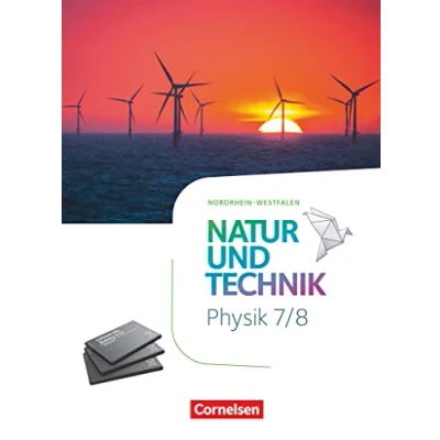 Abbildung von Natur und Technik Physik Neubearbeitung Nordrhein Westfalen 7./8. Schuljahr: Schulbuch