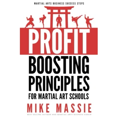Abbildung von The Profit Boosting Principles: How to Dramatically Increase Your Martial Arts School Profits Without Increasing Overhead (Martial Business Success Steps)