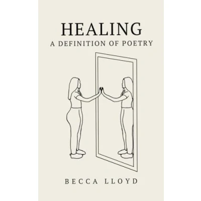 Abbildung von healing a Definition of Poetry: collection poetry about love, loss and by Becca Lloyd (Definitions Poetry)