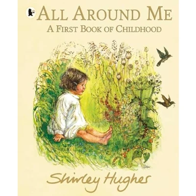 Abbildung von All Around Me; A First Book of Childhood