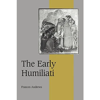Abbildung von The Early Humiliati (Cambridge Studies in Medieval Life And Thought: Fourth Series)