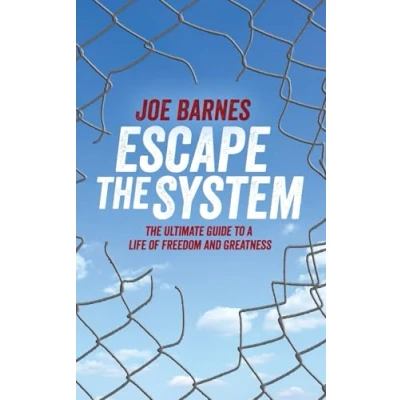 Abbildung von Escape The System: Ultimate Guide to a Life of Freedom and Greatness (Live On Your Own Terms Series, Band 1)