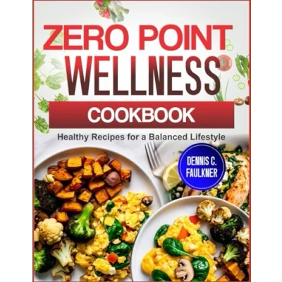 Abbildung von ZERO POINT WELLNESS COOKBOOK: Healthy Recipes for a Balanced Lifestyle