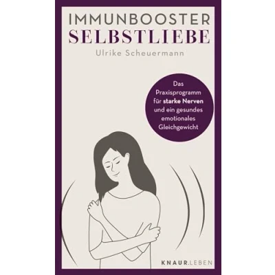 Abbildung von Immunbooster Selbstliebe: Das Praxisprogramm für starke Nerven und ein gesundes emotionales Gleichgewicht (Natürliche Stärkung des Immunsystems)
