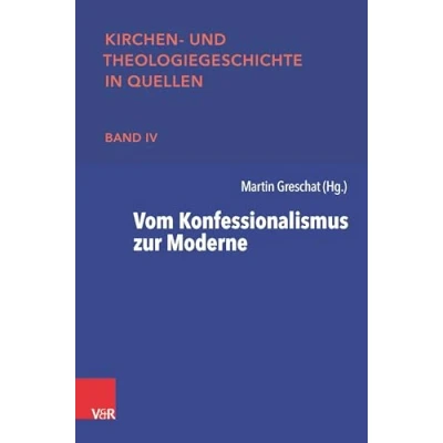 Abbildung von Vom Konfessionalismus zur Moderne (Kirchen und Theologiegeschichte in Quellen)