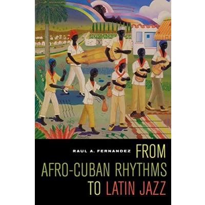 Abbildung von From Afro Cuban Rhythms to Latin Jazz (Music of the African Diaspora): Volume 10 Diaspora, 10, Band 10)