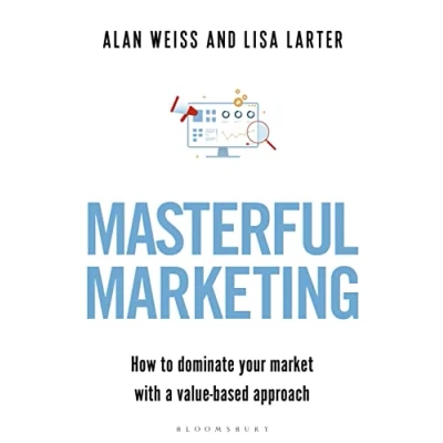 Abbildung von Masterful Marketing: How to Dominate Your Market With a Value Based Approach