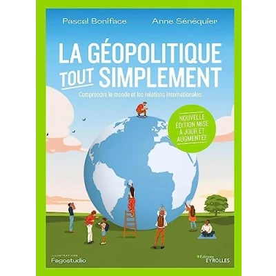 Abbildung von La géopolitique, tout simplement: Comprendre le monde et les relations internationales/Nouvelle édition mise à jour augmentée