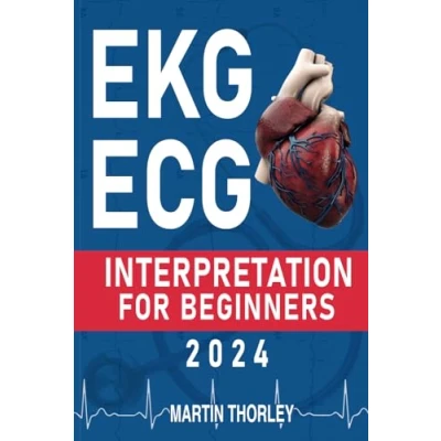 Abbildung von EKG/ECG Interpretation for Beginners 2024: A Complete Step by Guide Students to Easily Ace Their Exam