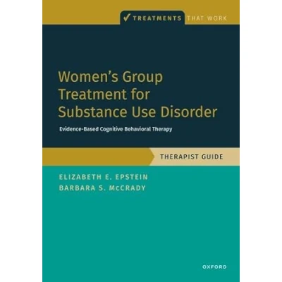 Abbildung von Women&#039;s Group Treatment for Substance Use Disorder: Evidence Based Cognitive Behavioral Therapy: Therapist Guide (Treatments That Work)