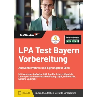 Abbildung von LPA Test Bayern Vorbereitung Auswahlverfahren und Eignungstest üben: Mit tausenden Aufgaben inkl. App für deine erfolgreiche Landespersonalausschuss Bewerbung: Logik, Mathematik, Sprache mehr