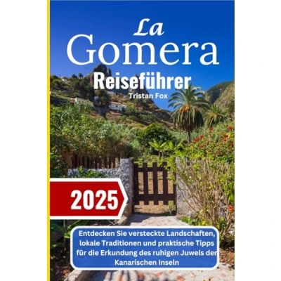 Abbildung von La Gomera Reiseführer 2025: Entdecken Sie versteckte Landschaften, lokale Traditionen und praktische Tipps für die Erkundung des ruhigen Juwels der Kanarischen Inseln