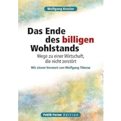 Abbildung von Das Ende des billigen Wohlstands: Wege zu einer Wirtschaft, die nicht zerstört