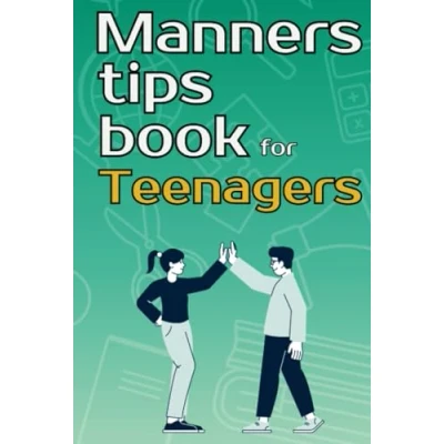 Abbildung von Manners tips book for teenagers: The complete guide to teach teens good manners, respect, and proper etiquette in school, home, public places, etc. ... attitude, more. Perfect gift