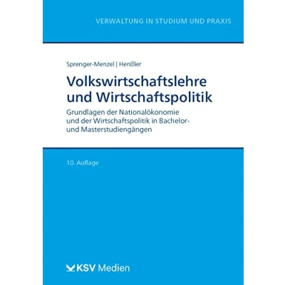 Abbildung von Volkswirtschaftslehre und Wirtschaftspolitik: Grundlagen der Nationalökonomie Wirtschaftspolitik in Bachelor Masterstudiengängen (Reihe Verwaltung Studium Praxis)