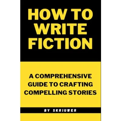 Abbildung von How to Write Fiction: A Comprehensive Guide Crafting Compelling Stories