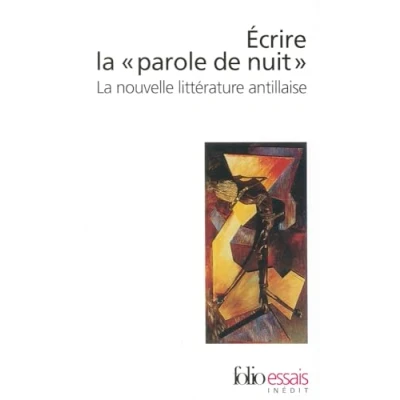 Abbildung von Ecrire La Parole de Nui: nouvelle littérature antillaise (Folio Essais)