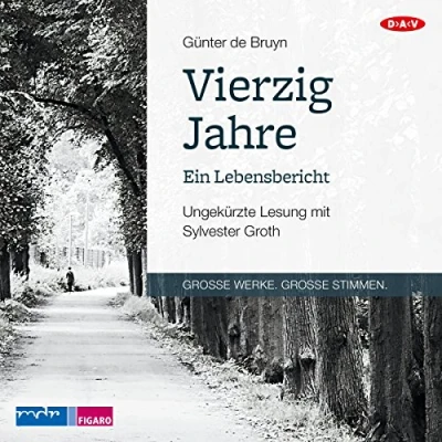 Abbildung von Vierzig Jahre. Ein Lebensbericht: Ungekürzte Lesung mit Sylvester Groth (1 mp3 CD)