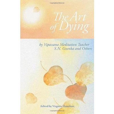 Abbildung von The Art of Dying: Talks on Vipassana Meditation as Taught by SN Goenka