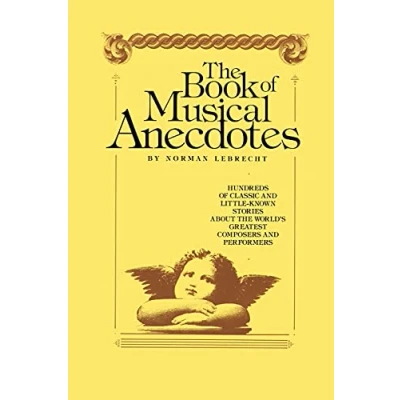 Abbildung von Book of Musical Anecdotes: Hundreds Classic and Little Known Stories About the World&#039;s Greatest Composers Performers
