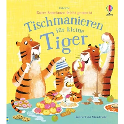 Abbildung von Gutes Benehmen leicht gemacht: Tischmanieren für kleine Tiger (Gutes gemacht Reihe)
