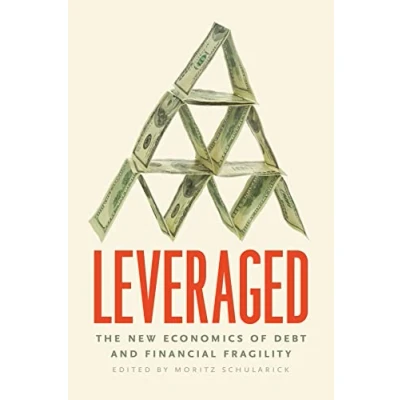 Abbildung von Leveraged: The New Economics of Debt and Financial Fragility