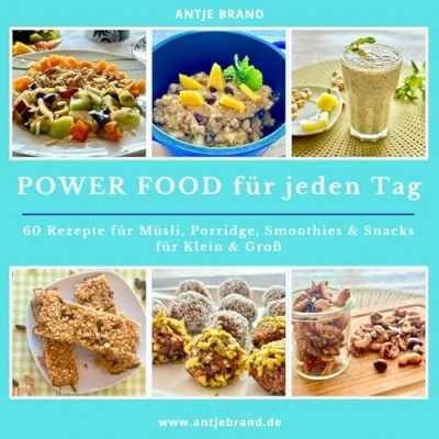 Abbildung von Power Food für jeden Tag: 60 Rezepte Müsli, Porridge, Smoothies, Müsliriegel, Powerballs, gesunde Ernährung, clean Eating, Energy Food, Fitness Essen unterwegs und im Büro