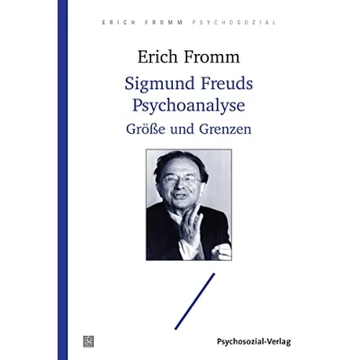 Abbildung von Sigmund Freuds Psychoanalyse: Größe und Grenzen (Erich Fromm psychosozial)