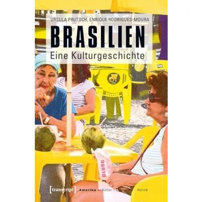 Abbildung von Brasilien: Eine Kulturgeschichte (Amerika: Kultur Geschichte Politik)