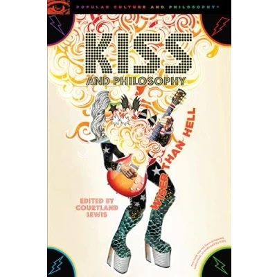 Abbildung von KISS and Philosophy: Wiser than Hell (Popular Culture Philosophy, 134, Band 134)
