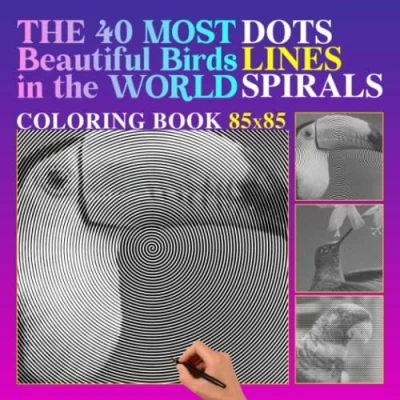 Abbildung von The 40 Most Beautiful Birds In World Dots Lines Spirals Coloring Book: Discover Bird With Pages Inside Gifts For Kids, Teens And Adults To Color
